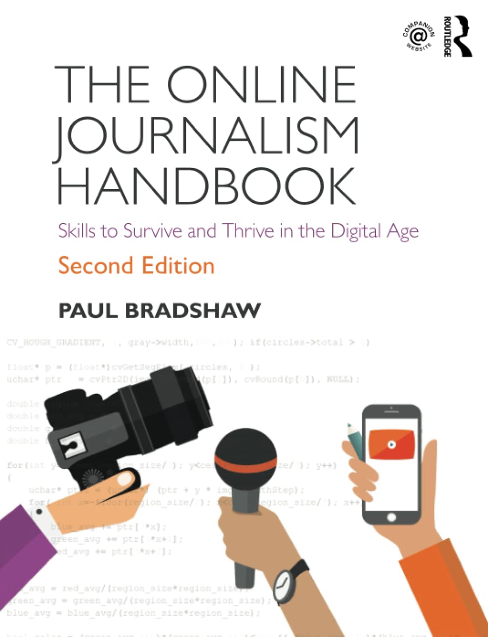 The Online Journalism Handbook: Skills to Survive and Thrive in the ...