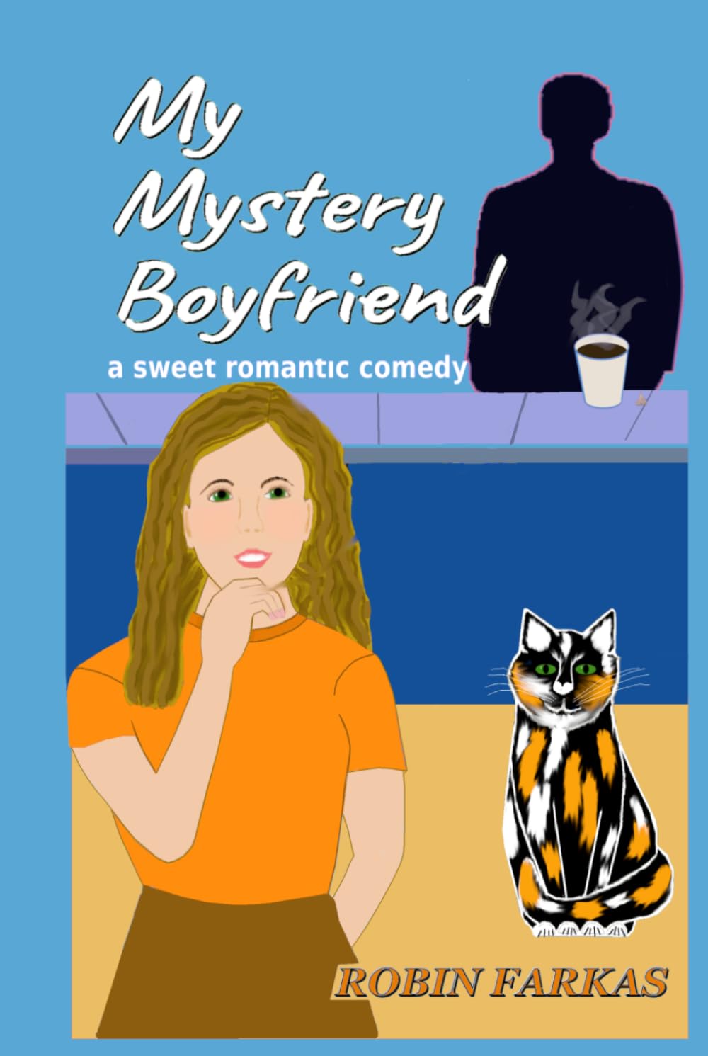 My Mystery Boyfriend: A sweet and funny coffee-shop slow burn romance with a mischievious cat, an anonymous pen pal, and a sticky ex.