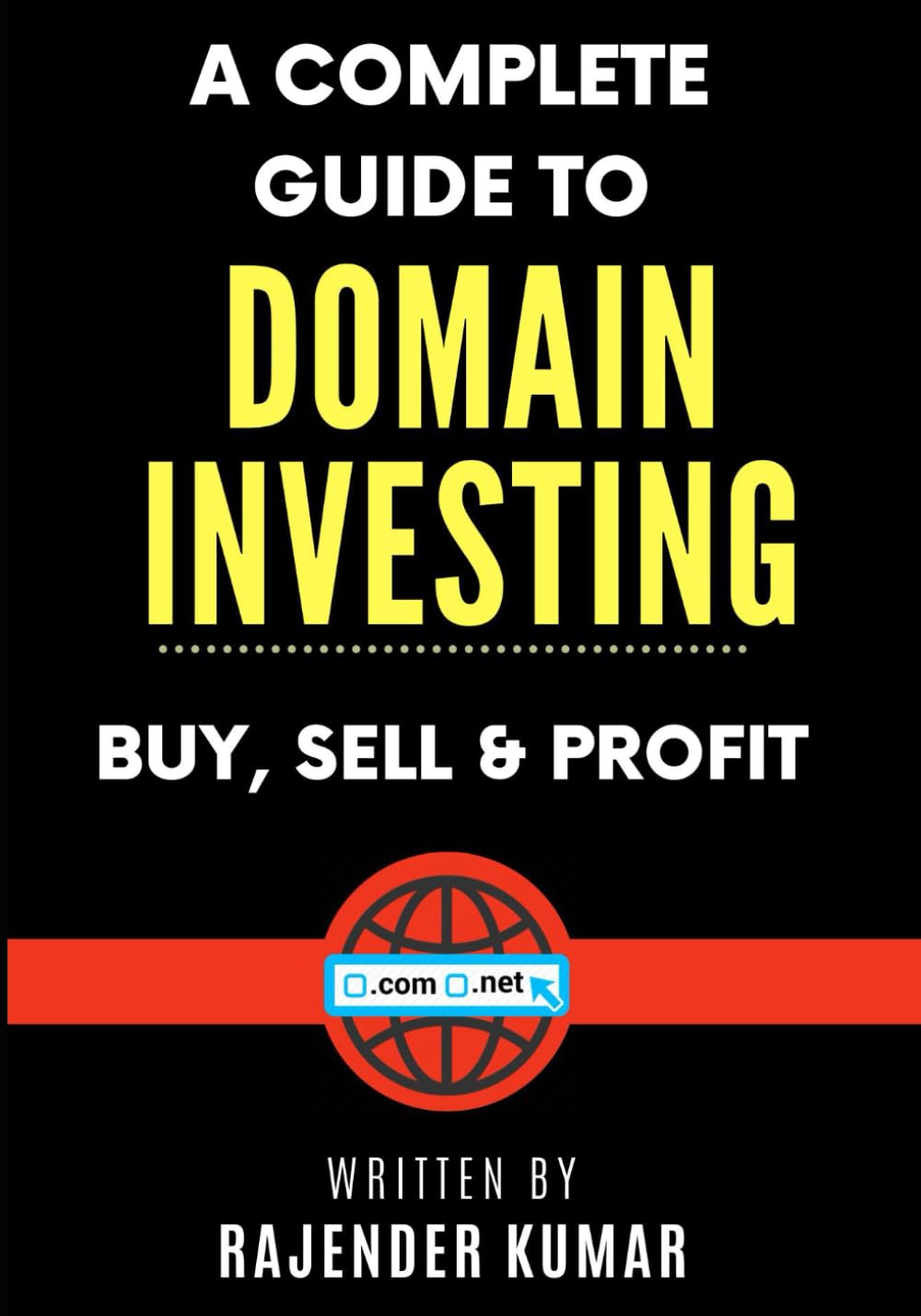 A Complete Guide to Domain Investing: Buy, Sell & Profit