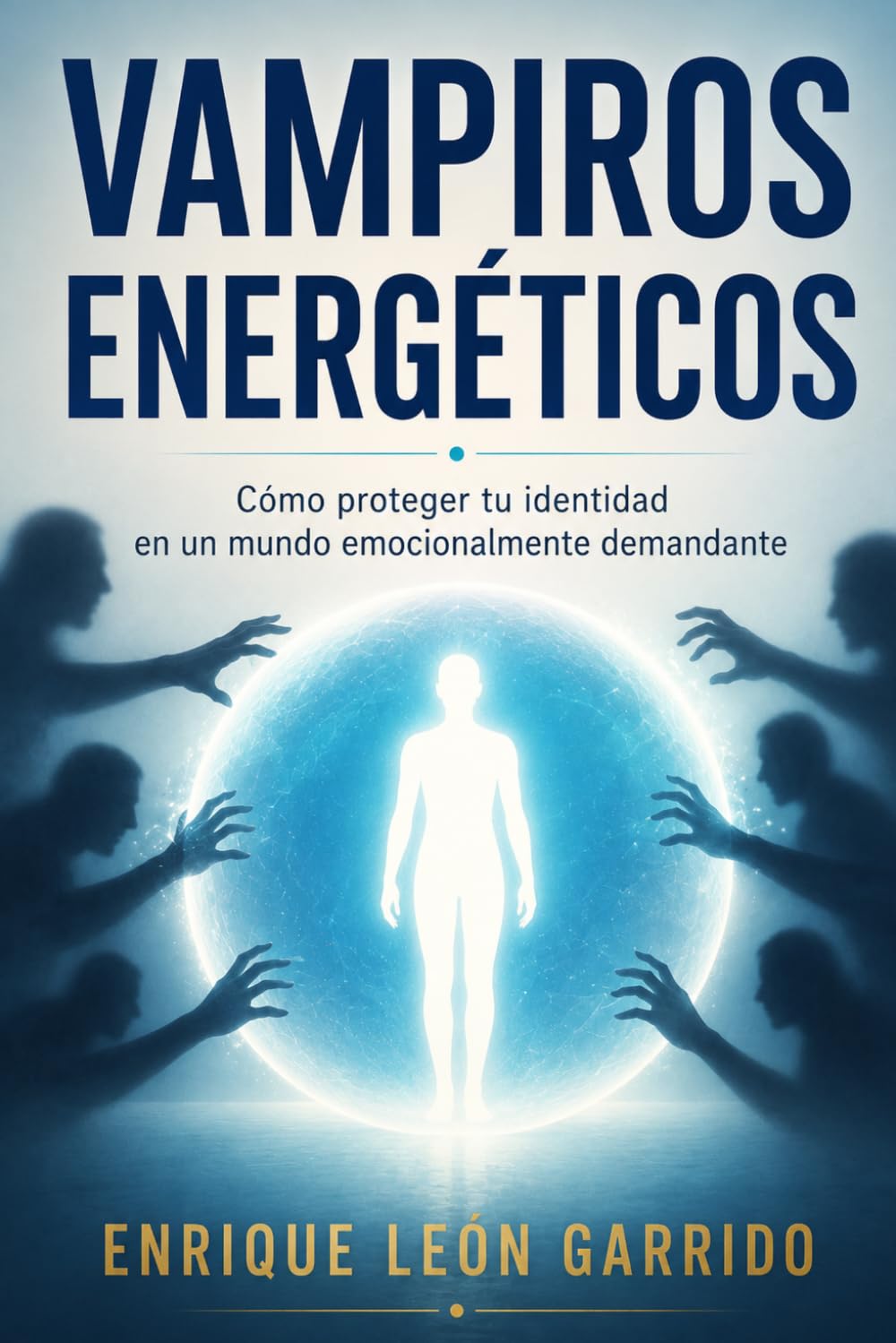Vampiros Energéticos: Cómo proteger tu identidad en un mundo emocionalmente demandante