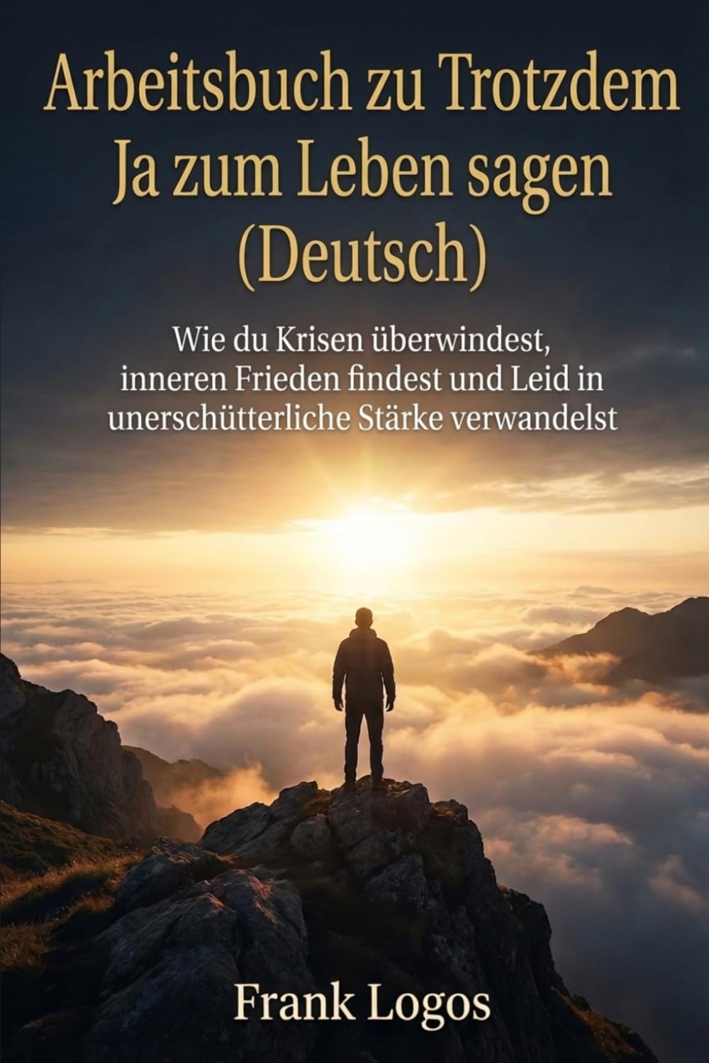 Arbeitsbuch zu Trotzdem Ja zum Leben sagen: Übungen zur angewandten Logotherapie: Die Methode, um Leiden in eine menschliche Leistung zu verwandeln. (El Proposito de la Vida)