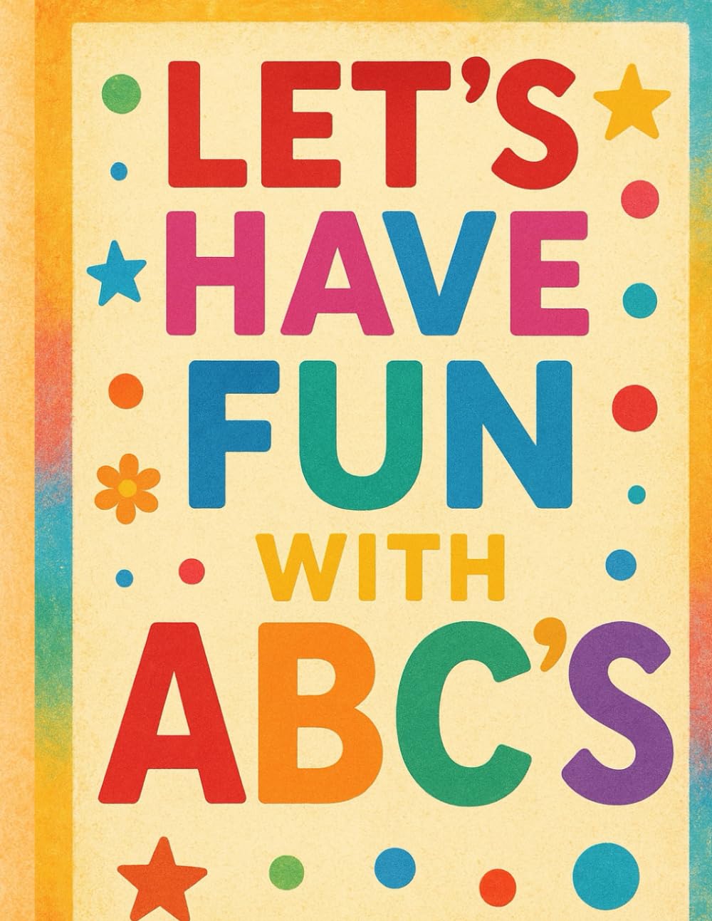 LETS HAVE FUN WITH ABC