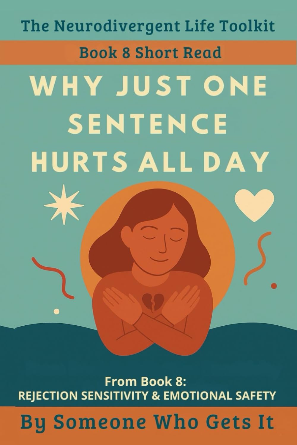 Why Just One Sentence Hurts All Day: A Short Read from Book 8 of the Neurodivergent Life Toolkit – Gentle Tools for Rejection Sensitivity,