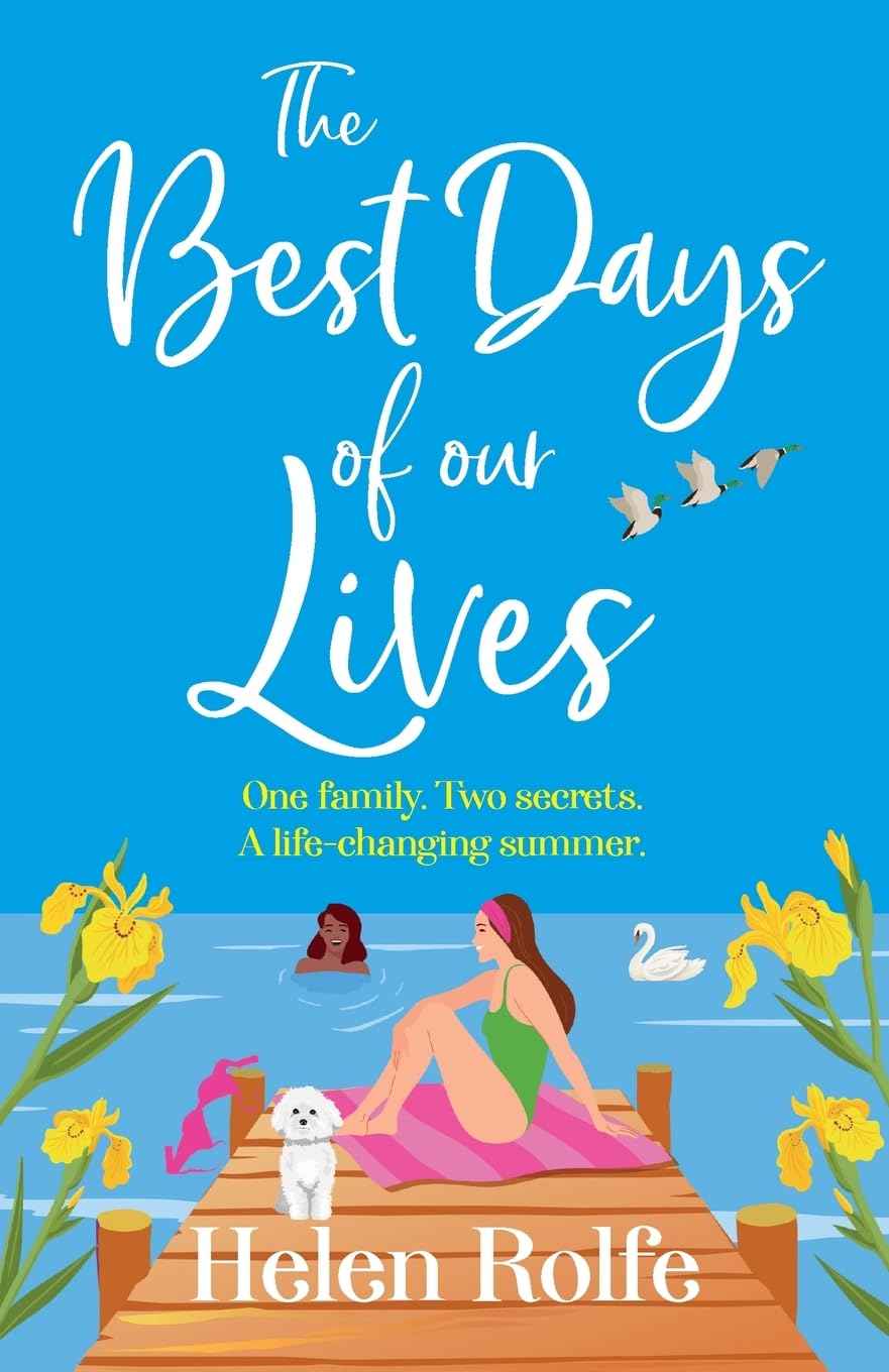 The Best Days of Our Lives: A gorgeous, uplifting, romantic read from Helen Rolfe