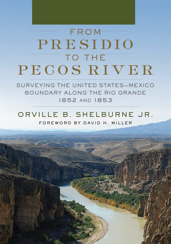 From Presidio to the Pecos River Surveying the United StatesMexico
