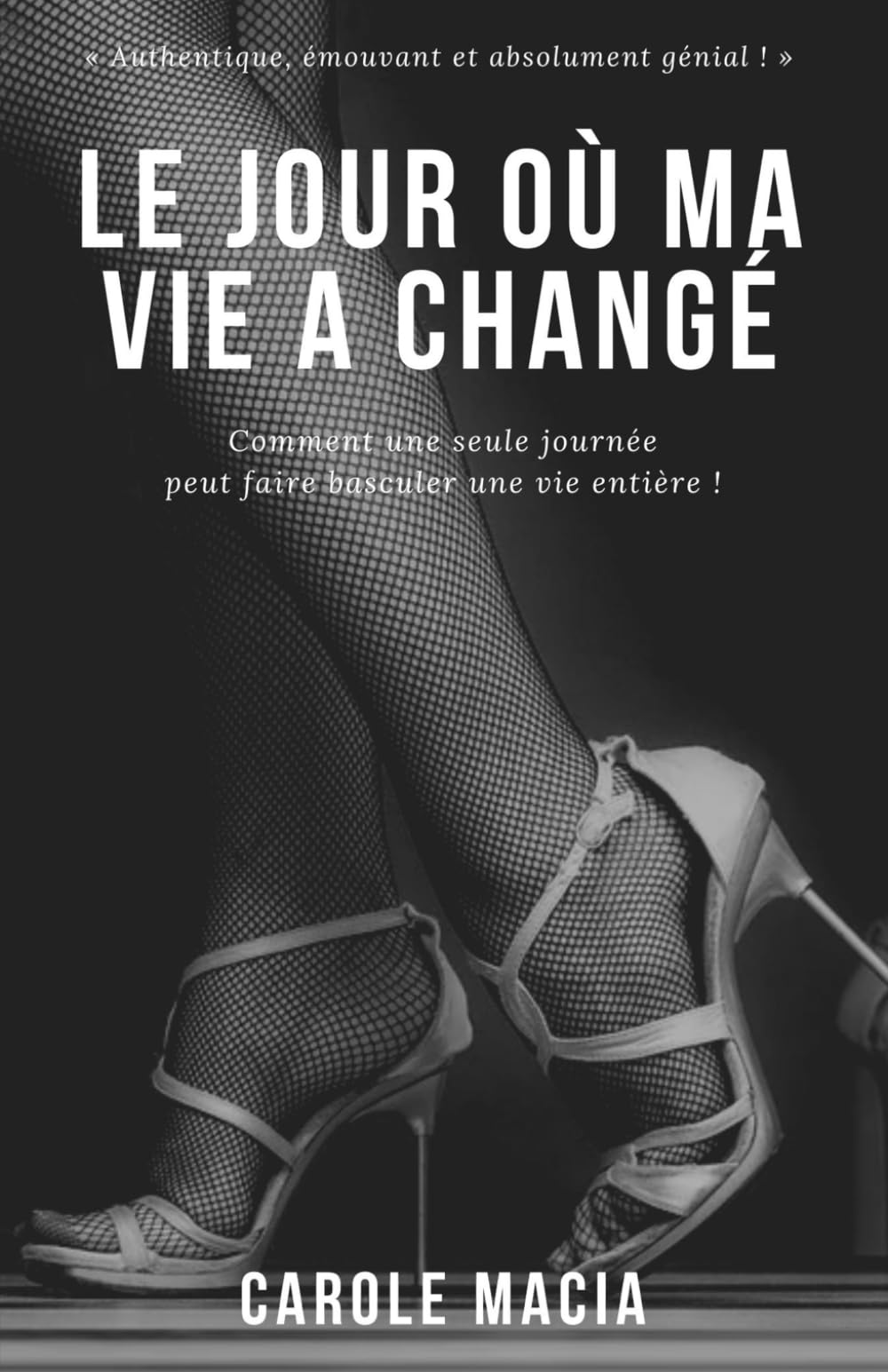 Le jour où ma vie a changé: Comment une seule journée peut faire basculer une vie entière !