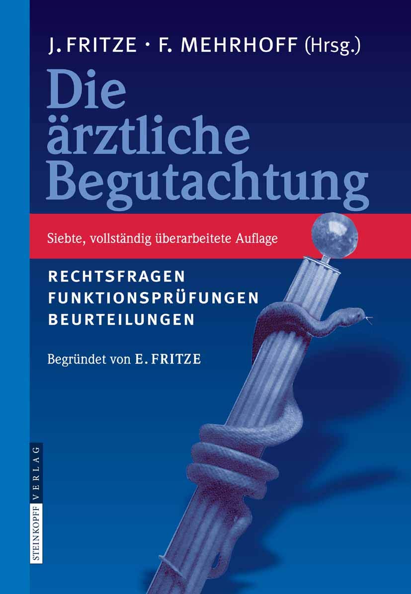 Die Ärztliche Begutachtung: Rechtsfragen, Funktionsprüfungen, Beurteilungen