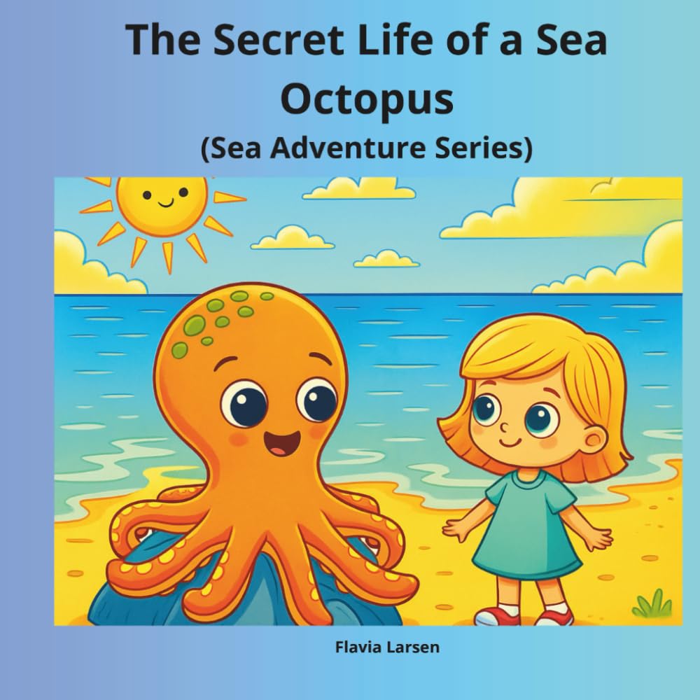 The Secret Life of a Sea Octopus (Sea Adventure Series)