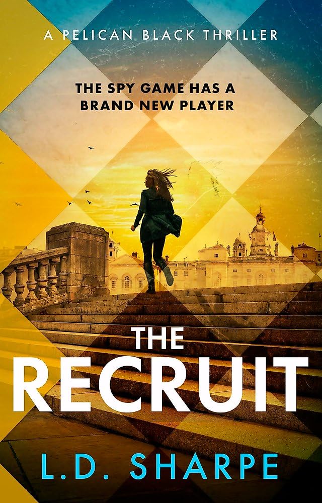 The Recruit: The clever, gripping first book in the Pelican Black spy thriller series