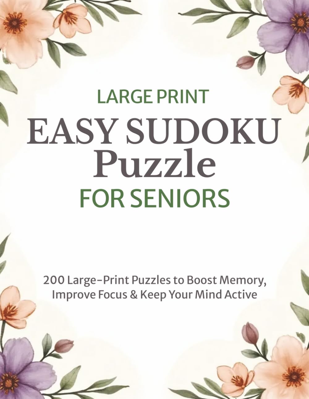 Easy Sudoku Puzzle for Seniors: 200 Easy Large Print Sudoku Puzzles for Seniors – Fun Brain Exercises to Improve Memory, Focus & Keep Your Mind Active (With Solutions)