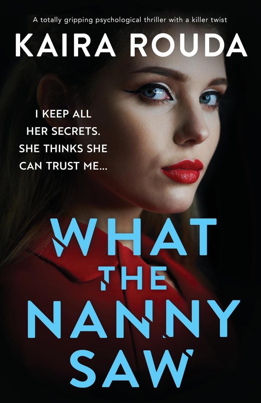 What the Nanny Saw: A totally gripping psychological thriller with a killer twi