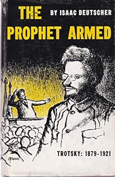 The Prophet Armed: Trotsky 1879-1921