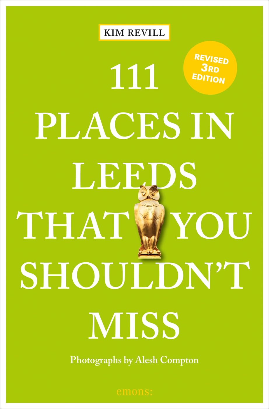 111 Places in Leeds That You Shouldn't Miss (111 Places): Travel