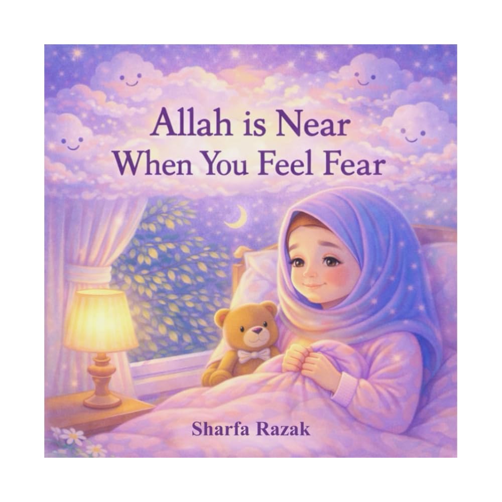 Allah Is Near When You Feel Fear: A gentle Islamic bedtime story for children