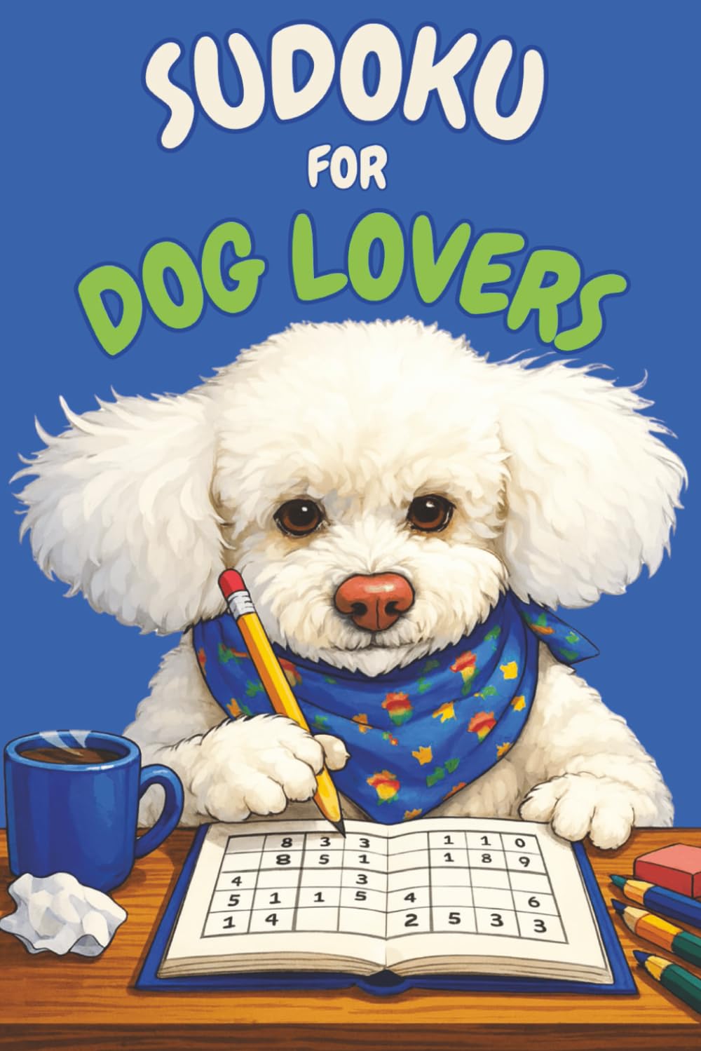 Sudoku For Dog Lovers: Fun Logic Puzzles Featuring A Dog Themed Design. Easy, Medium, and Hard Difficulty With 9x9 Grids
