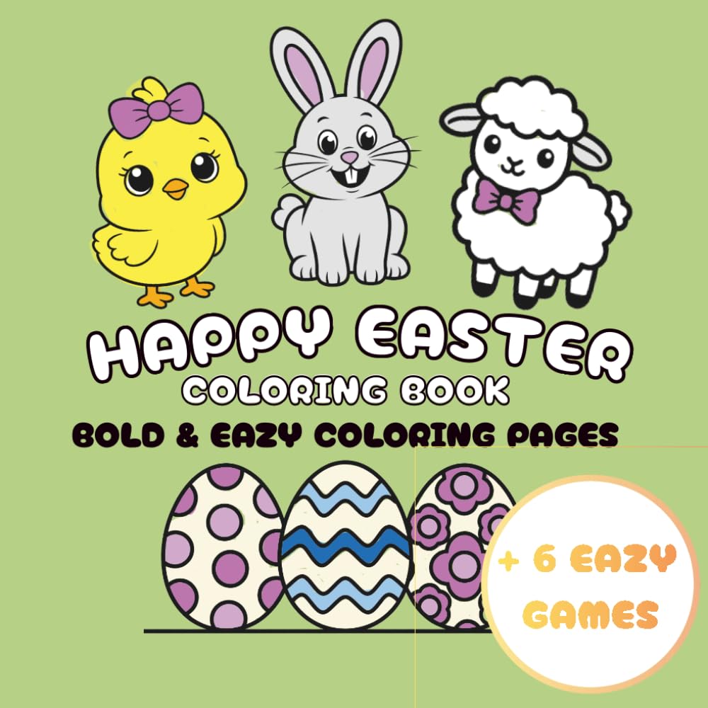 Easter Coloring Book: Bold and Easy for Adults, Seniors, Teens and Kids, Happy Easter, Simple, Cute Easter and Spring Illustrations, Easy easter ... for maximum relaxation plus easy games.