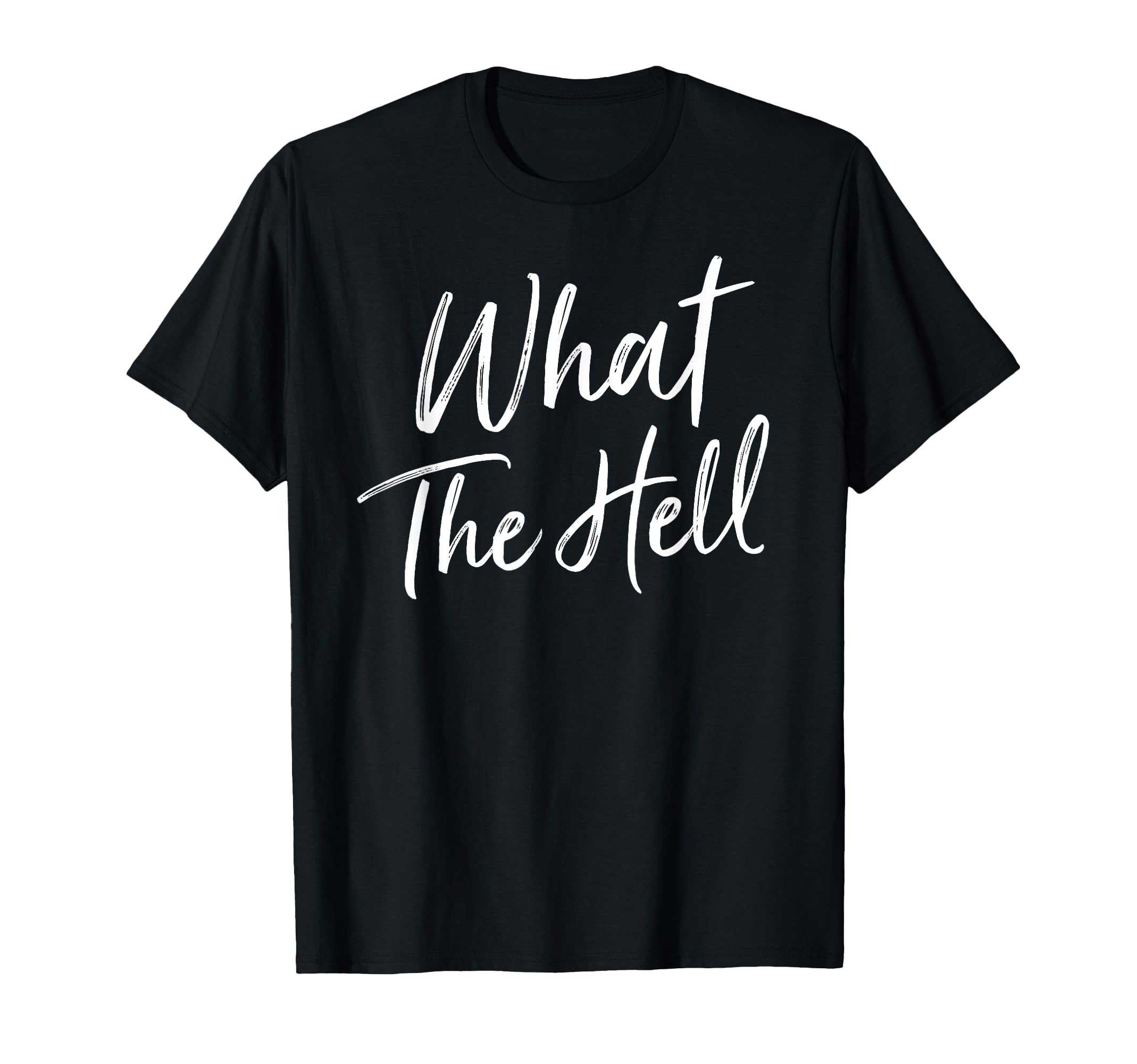What The Hell | Funny, Simple T-Shirt T-Shirt