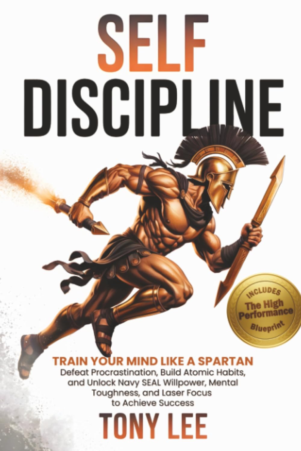 Self-Discipline: Train Your Mind Like a Spartan, Defeat Procrastination, Build Atomic Habits, and Unlock Navy SEAL Willpower, Mental Toughness, and ... (The Self-Improvement & Mind-Hacking Series)