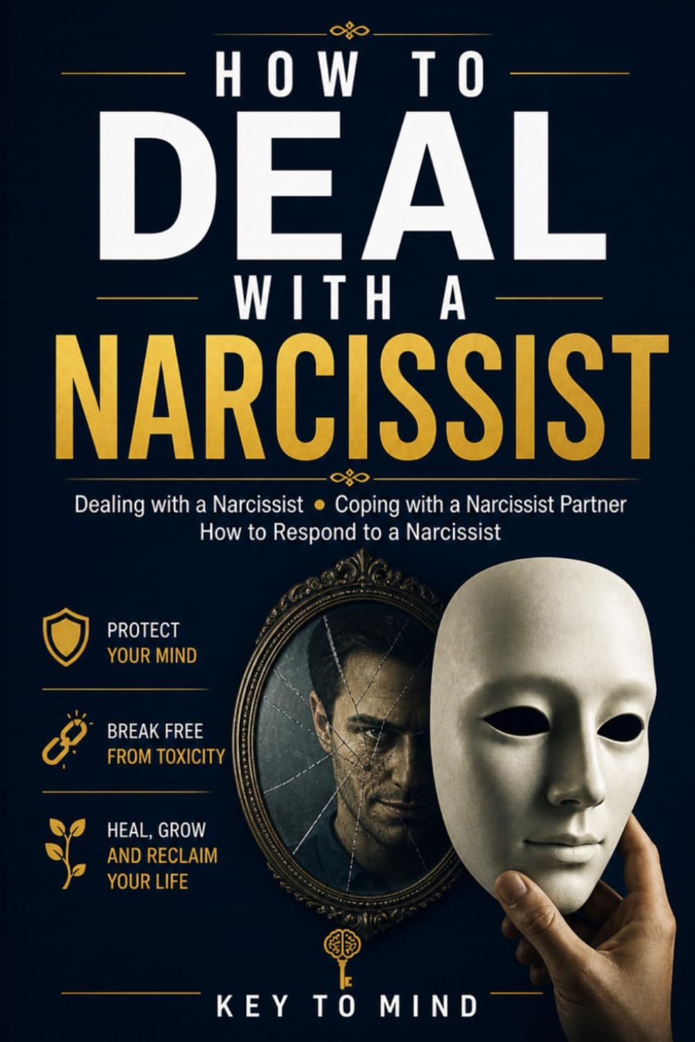 How to Deal with a Narcissist: Dealing with a Narcissist, Coping with a Narcissist Partner, How to Respond to a Narcissist, Co Parenting with a ... Without Losing Clarity and Control
