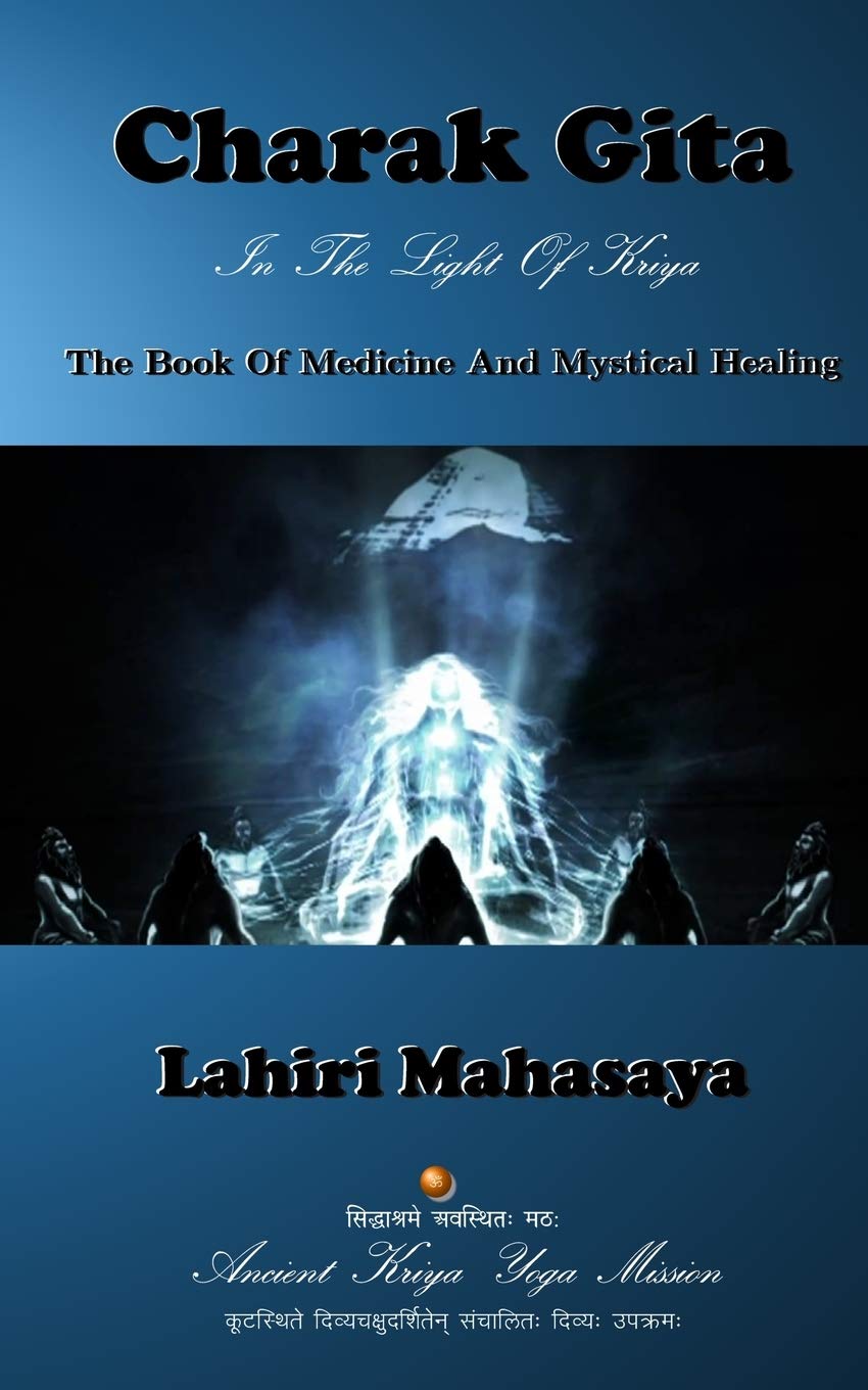 Charak Gita (The Book of Medicine and Mystical Healing): In the Light of Kriya