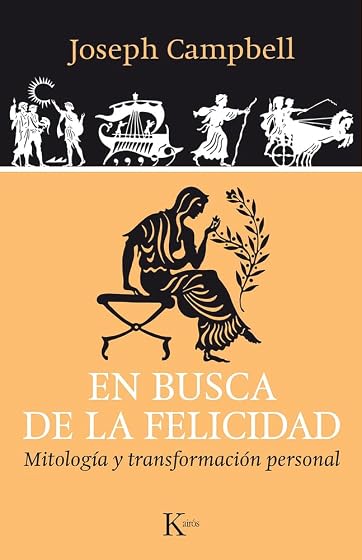 En Busca de la Felicidad: Mitologia y Transformacion Personal