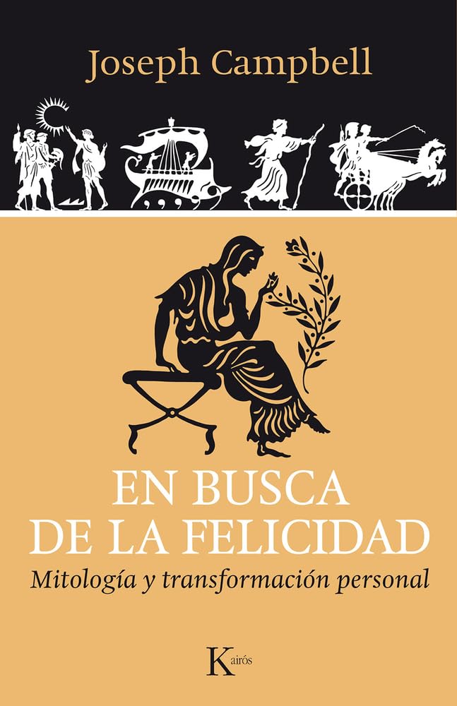 En Busca de la Felicidad: Mitología Y Transformación Personal (Sabiduría perenne)