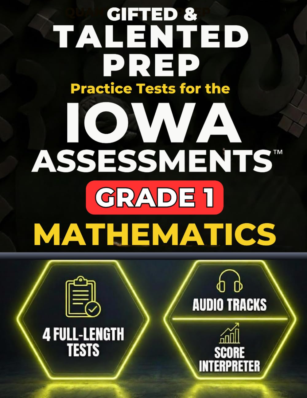 Gifted & Talented Prep for the Iowa Assessments™ Grade 1 Mathematics: 4 Full-Length Practice Tests with Audio Files, Answer Keys, and Scoring Guide (IOWA Assessments Grade 1 Mastery)