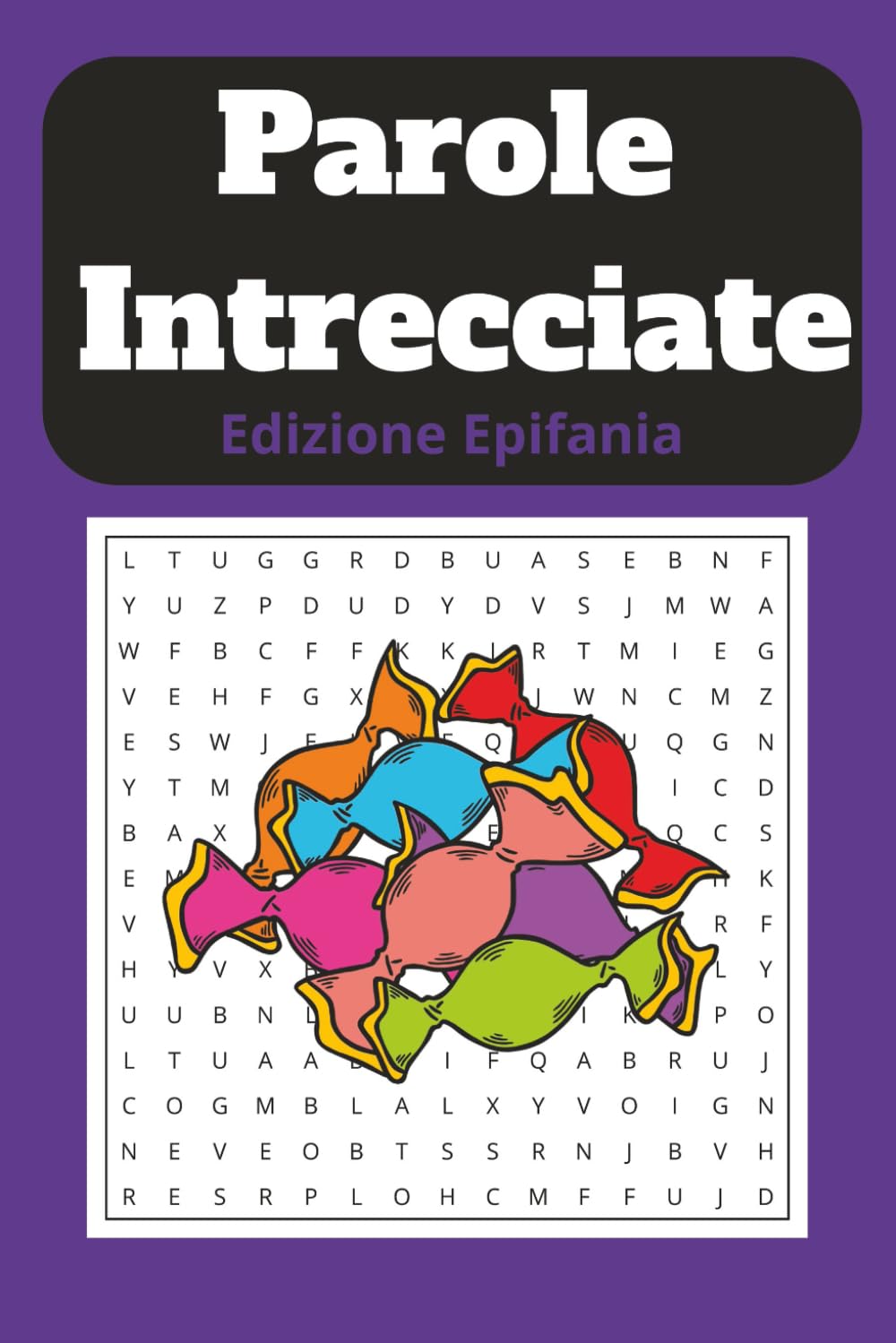 Parole Intrecciate Edizione Epifania: Crucipuzzle a Tema Epifania e Befana per Adulti, Anziani e Adolescenti