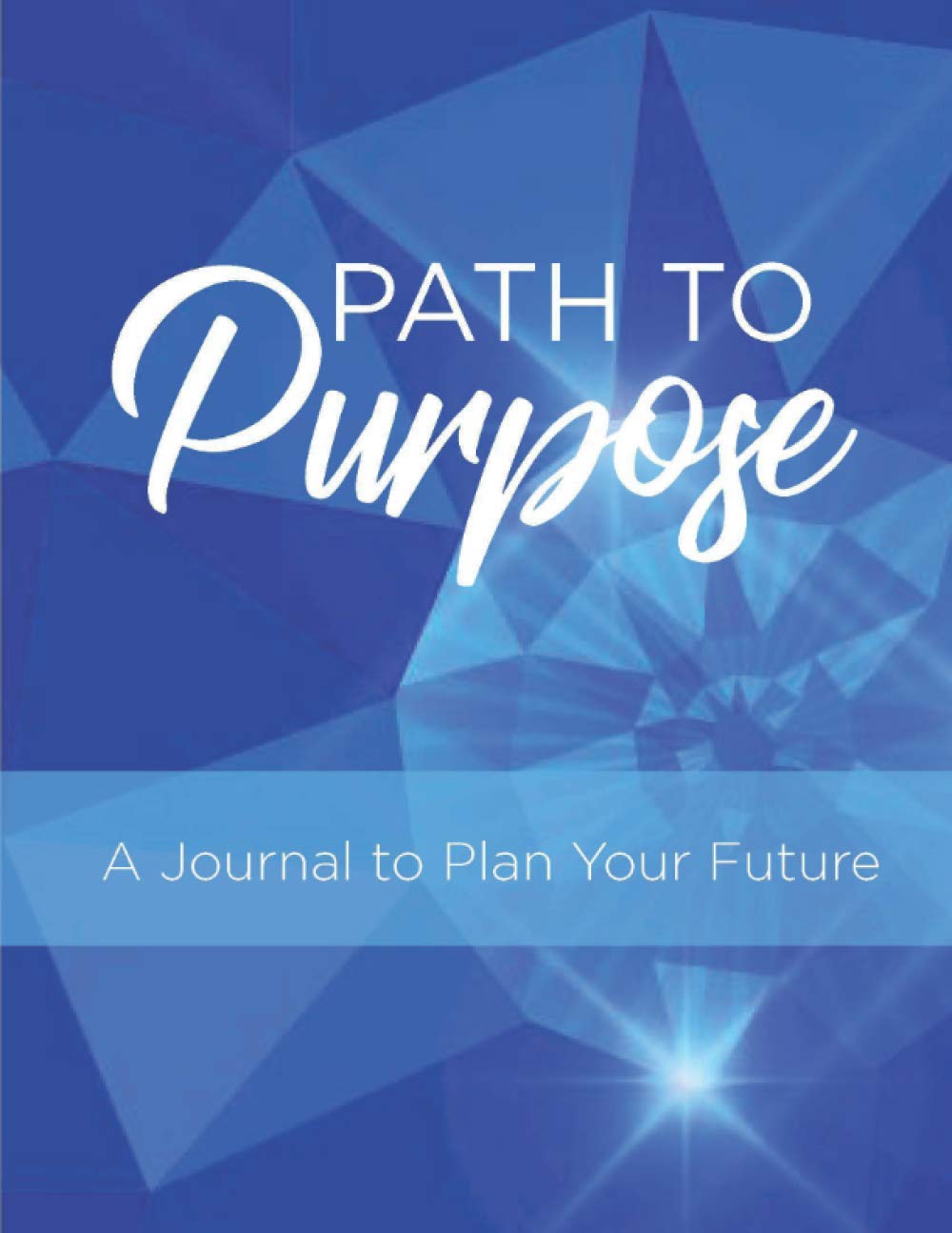 Path to Purpose: A Journal to Plan Your Future
