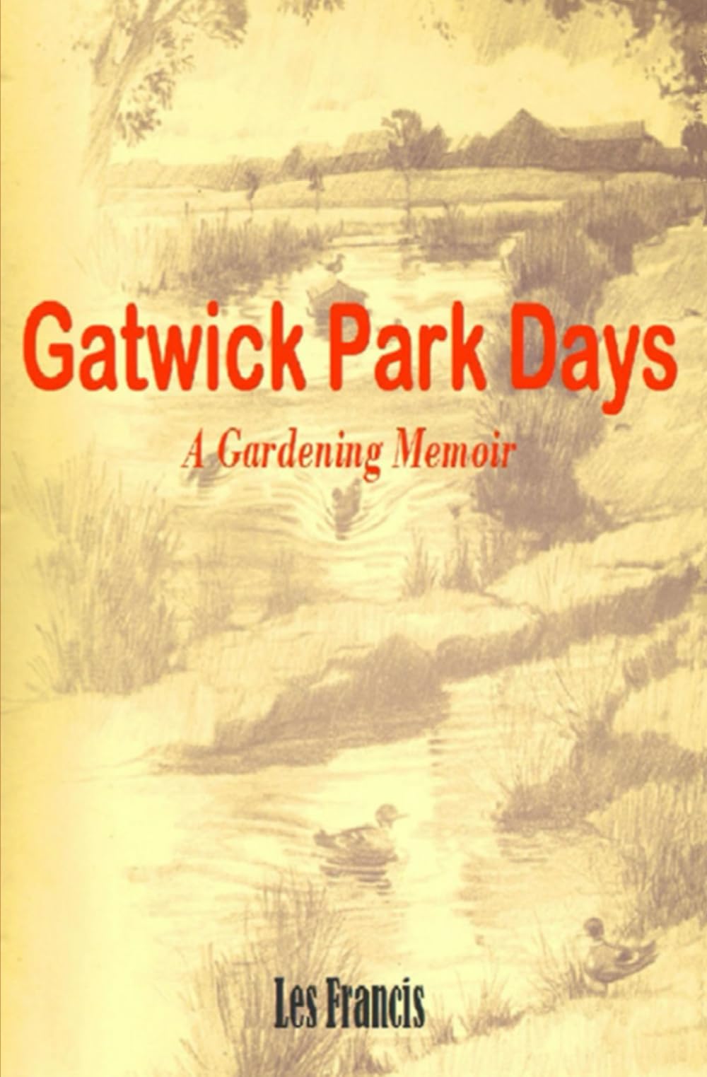 Gatwick Park Days: A Gardening Memoir