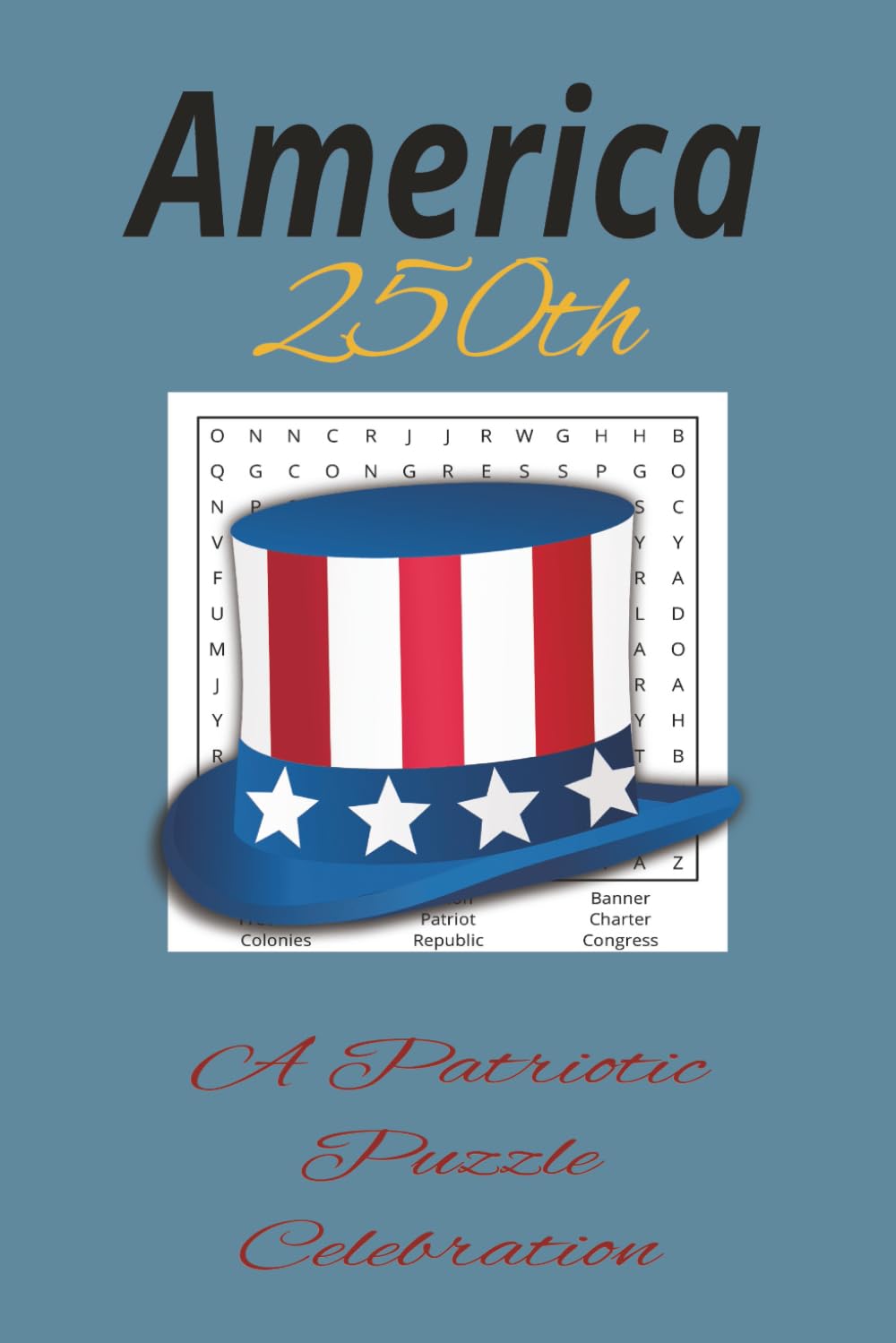 America 250th : A Patriotic Celebration Word Search Puzzle: Word Searches with Easy to Read Print about America'"s 250th, 4th of July, America'"s ... Gift for Holidays, Vacations, Free Times