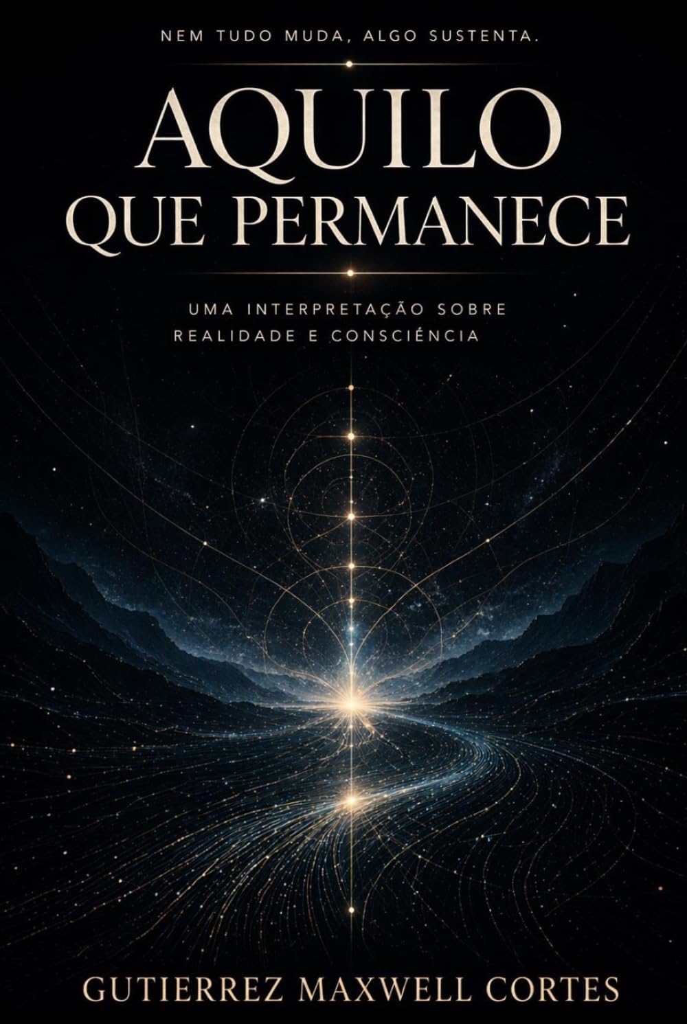 Aquilo Que Permanece: Uma Interpretação Sobre Realidade e Consciência
