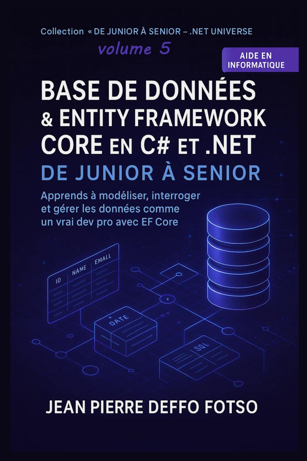 Base de Données et Entity Framework Core en C# et .NET – De Junior à Senior: Apprends à modéliser, interroger et gérer les données comme un vrai dev ... Core (C# et .NET Universe De Junior à Senior)