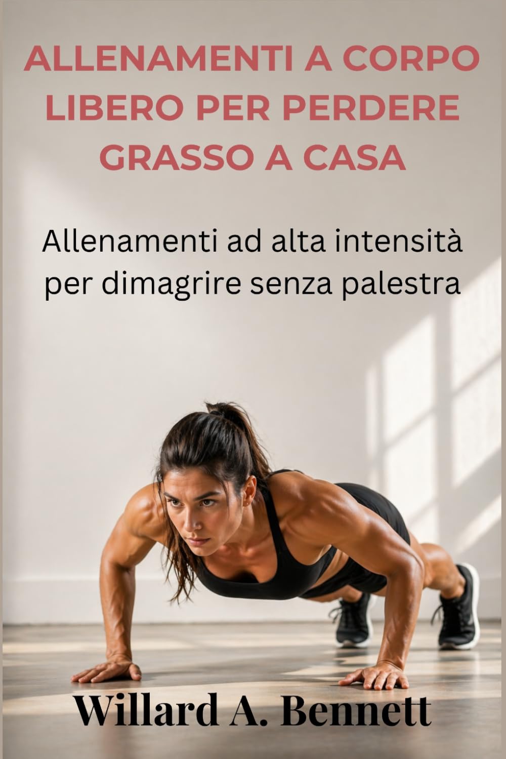 ALLENAMENTI A CORPO LIBERO PER PERDERE GRASSO A CASA: Allenamenti ad alta intensità per dimagrire senza palestra
