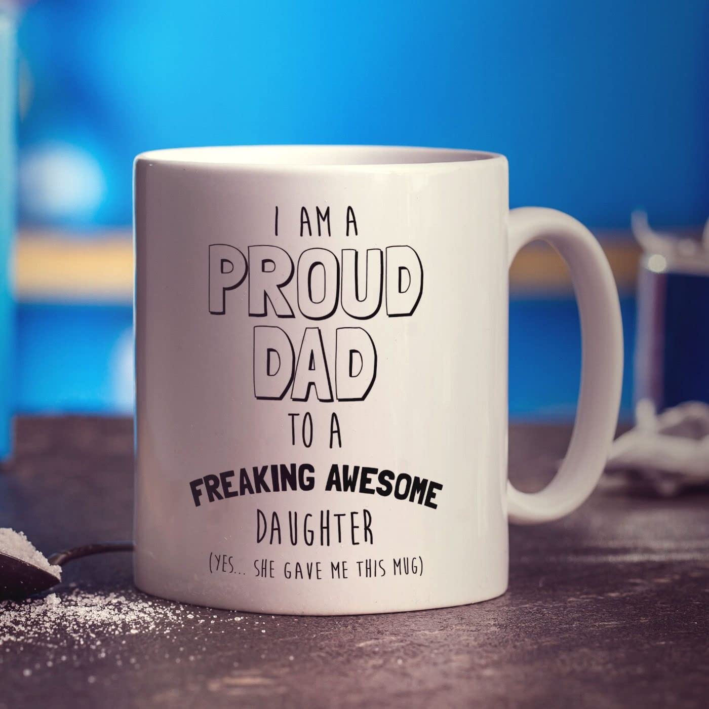 I am a Proud Dad to a Freaking Awesome Daughter Mug - Funny Cup - Gift for Dad from Daughter - Present for Father's Day, Birthday, Christmas - 11oz Ceramic Cup