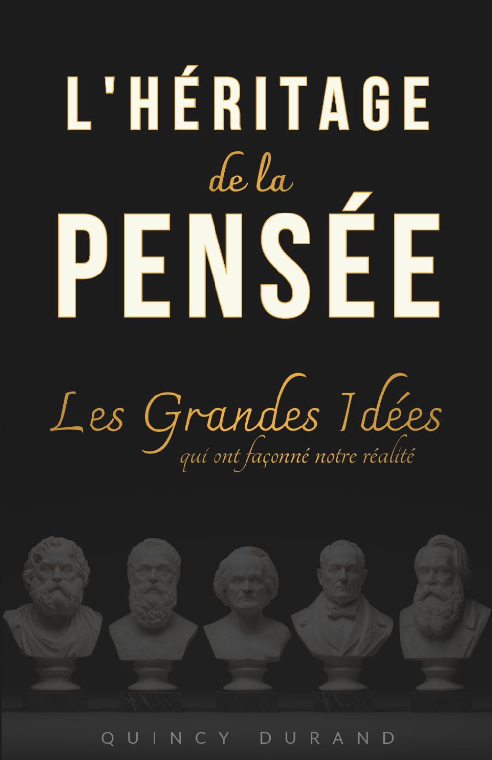 L'Héritage de la Pensée : Les grandes idées qui ont façonné notre réalité
