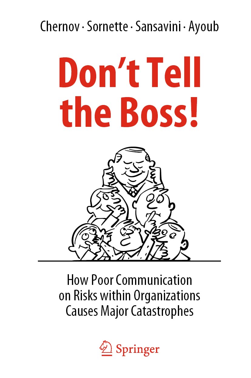 Don't Tell the Boss!: How Poor Communication on Risks Within Organizations Causes Major Catastrophes