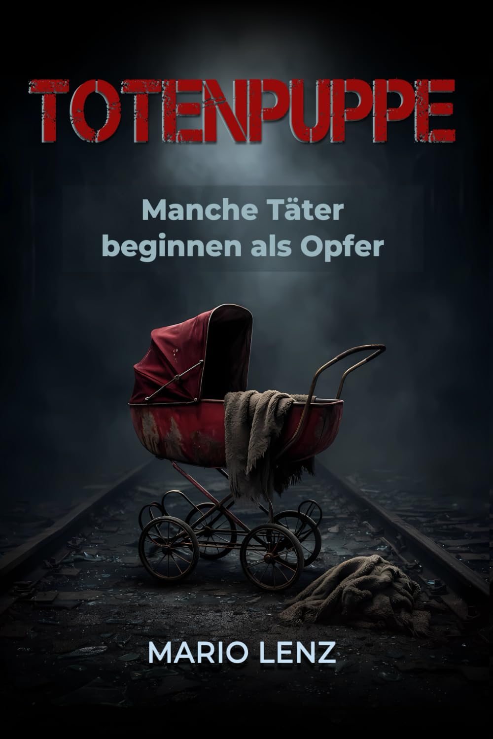 Totenpuppe: Manche Täter beginnen als Opfer. Ein Berliner Psychothriller.