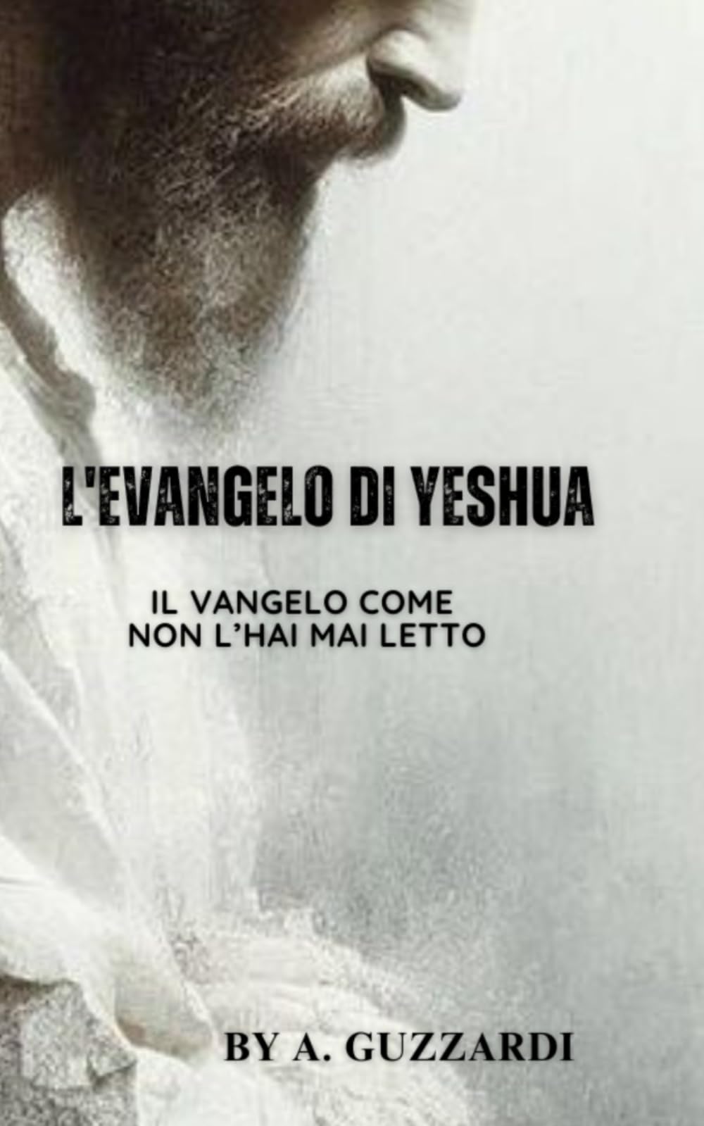 Il Vangelo di Yeshua: Il vangelo come non hai mai letto