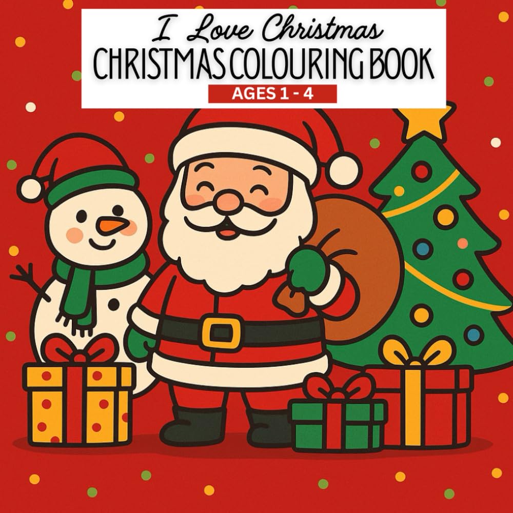 I Love Christmas: Christmas Colouring Book: Christmas Fun for Toddlers: Simple and Big Designs to Colour (I Love Colouring Book Series for Kids)