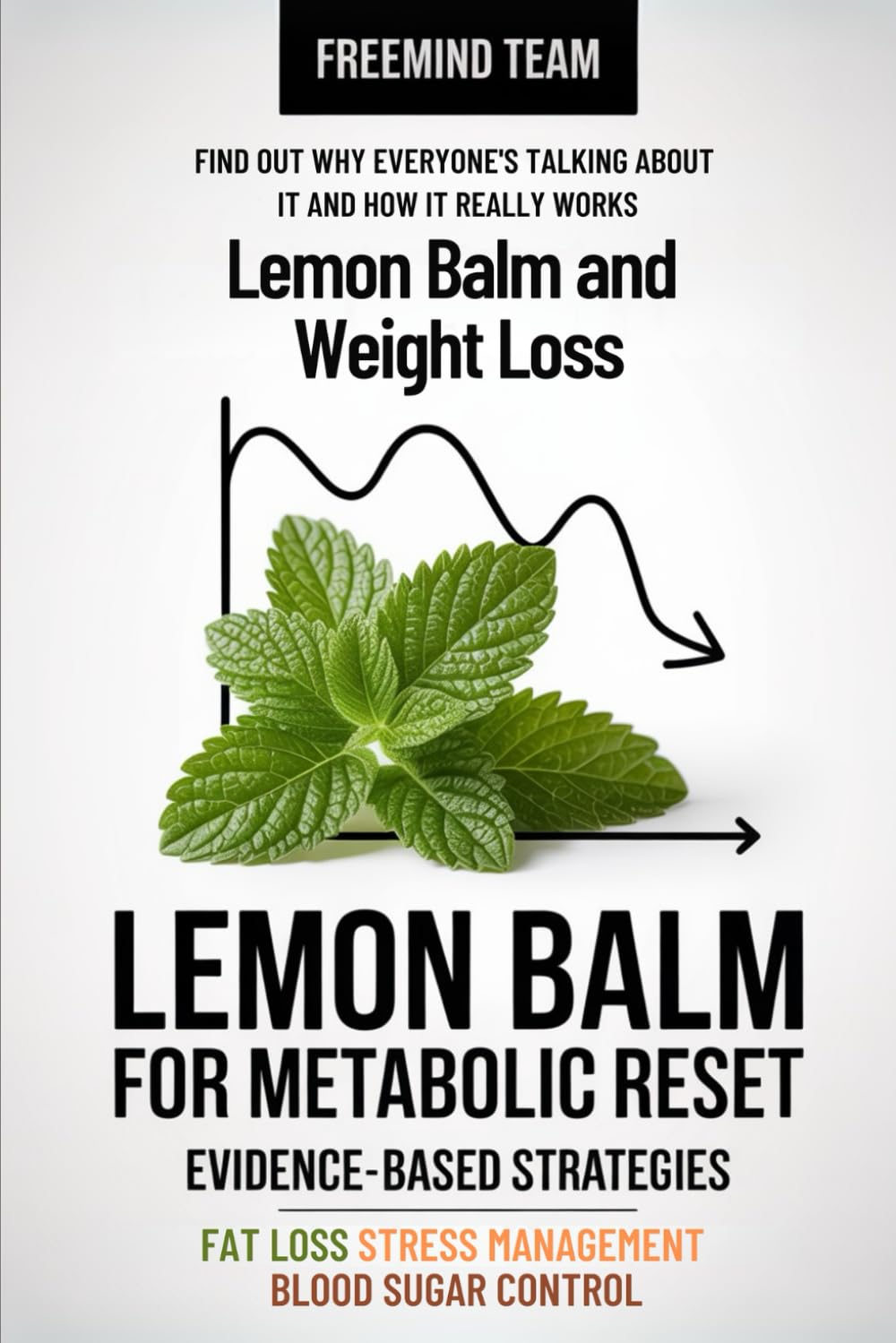 Lemon Balm for Metabolic Reset: Evidence-Based Strategies for Blood Sugar, Fat Loss, and Stress Management