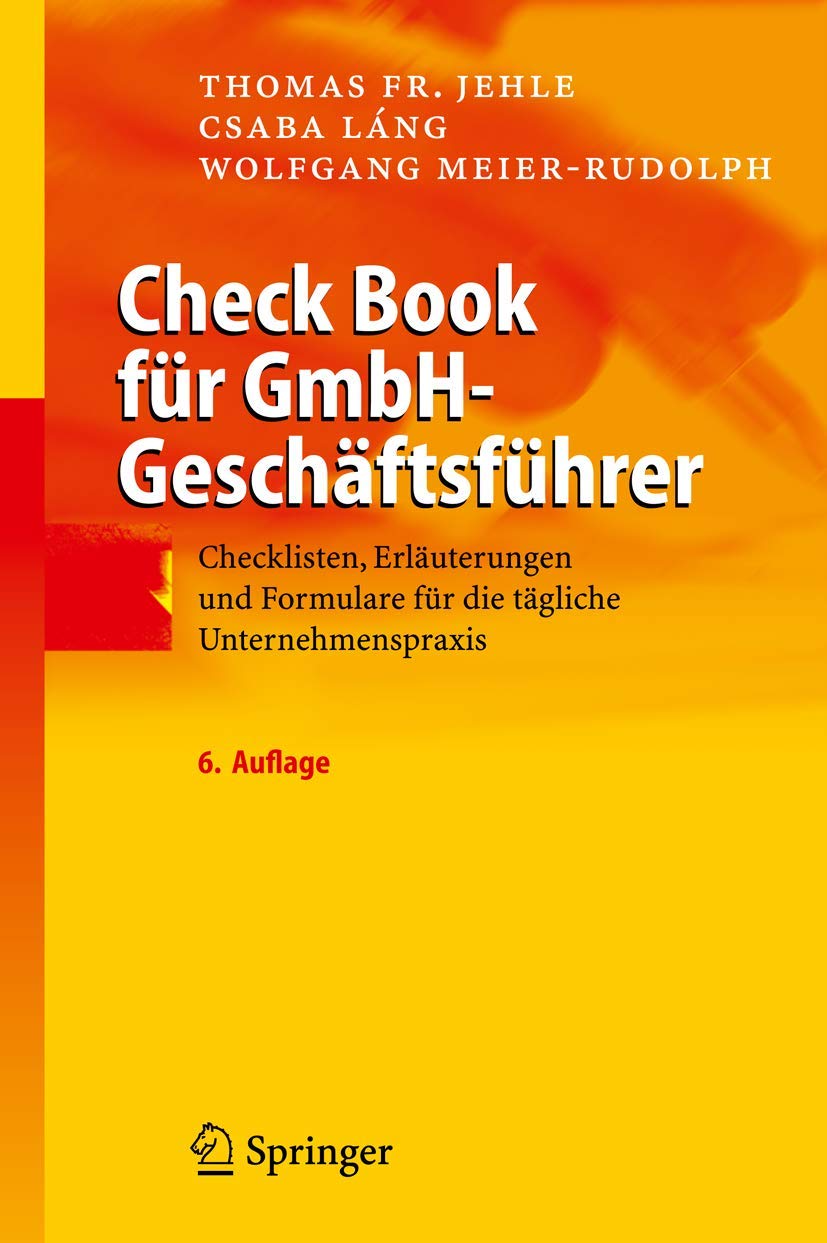 Check Book für GmbH-Geschäftsführer: Checklisten, Erläuterungen und Formulare für die tägliche Unternehmenspraxis (German Edition)