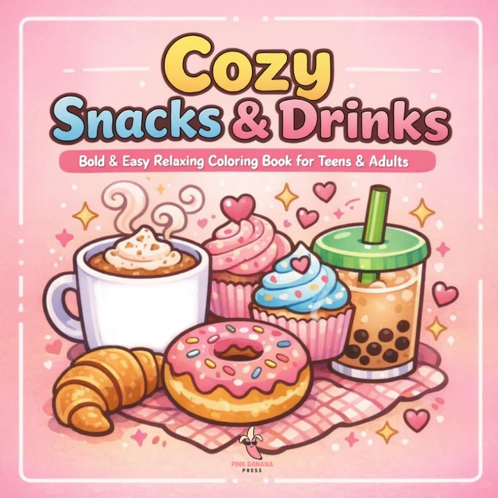 Cozy Snacks & Drinks Coloring Book: Bold & Easy Relaxing Designs for Teens & Adults (Cozy Coloring Series)