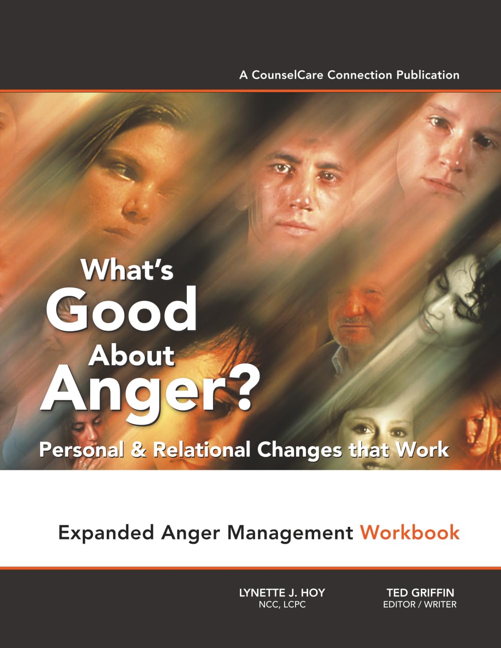 What's Good About Anger? Personal & Relational Changes that Work: Expanded Anger Management Workbook