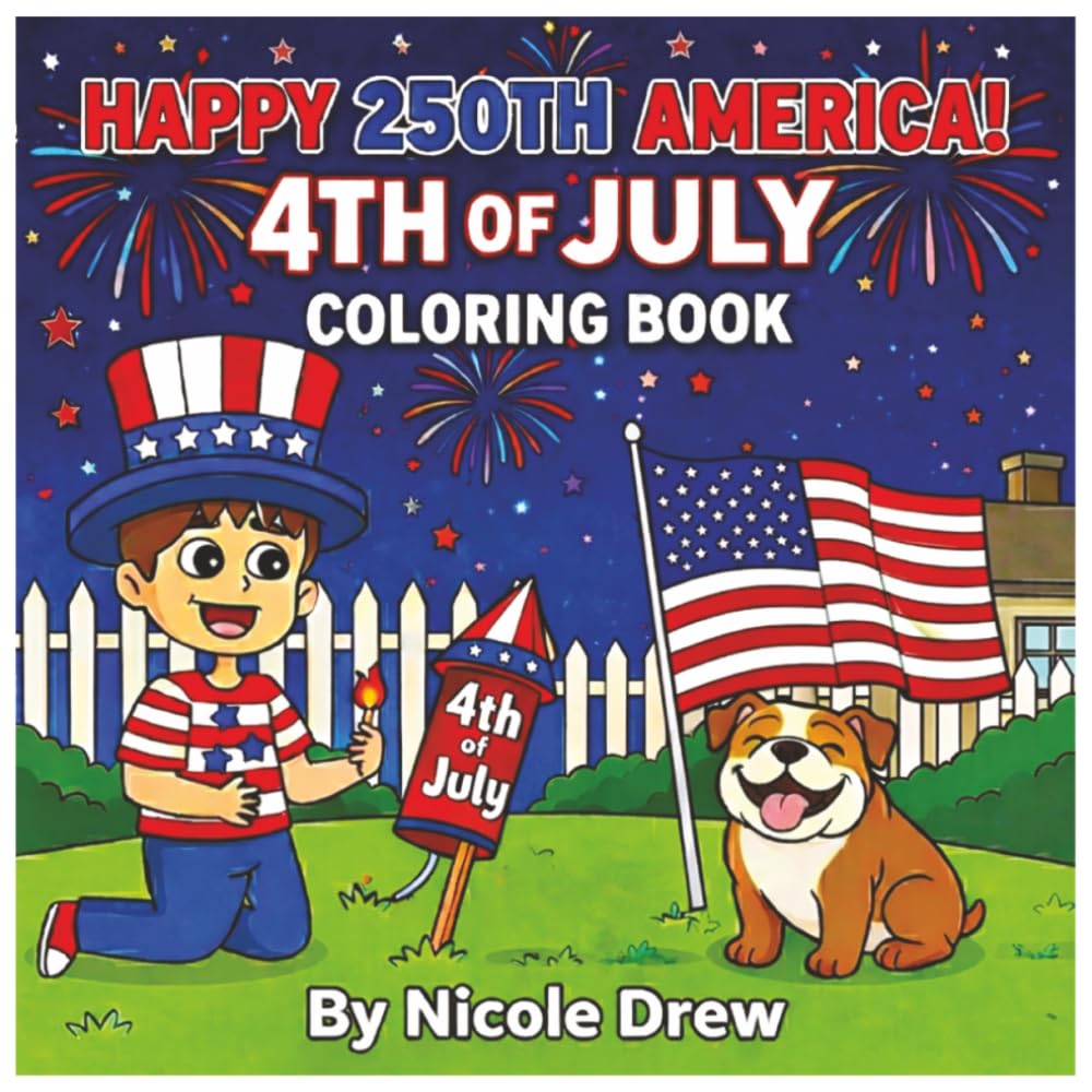 Happy 250th America!: 4th of July Coloring Book! (Holiday Fun Coloring Series)