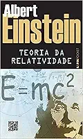 Teoria da Relatividade: Sobre a Teoria da Relatividade Especial e Geral