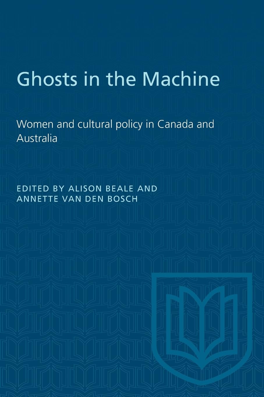 Ghosts in the Machine: Women and Cultural Policy in Canada and Australia