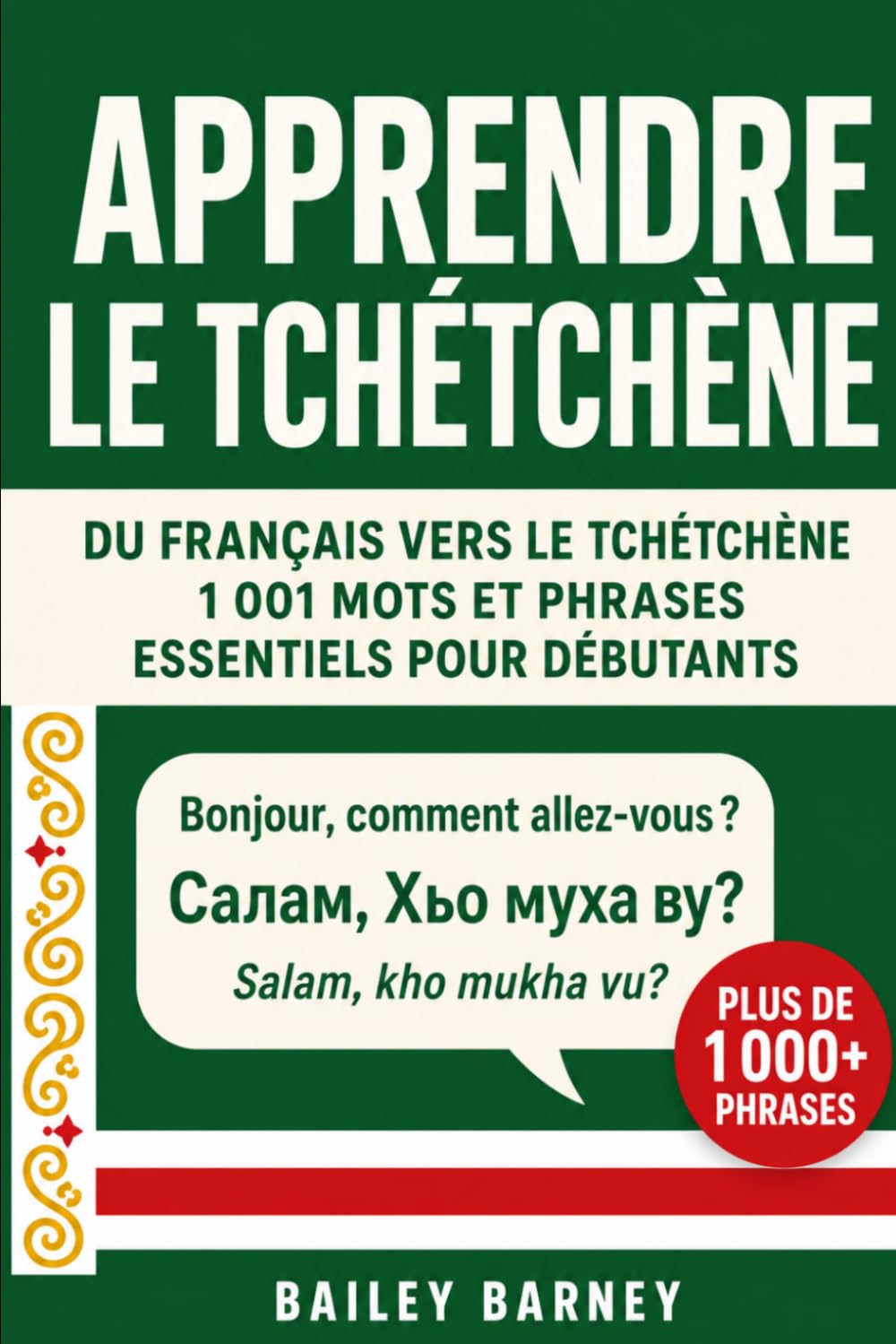 Apprendre le tchétchène : 1 001 mots et phrases essentiels pour débutants, du français vers le tchétchène