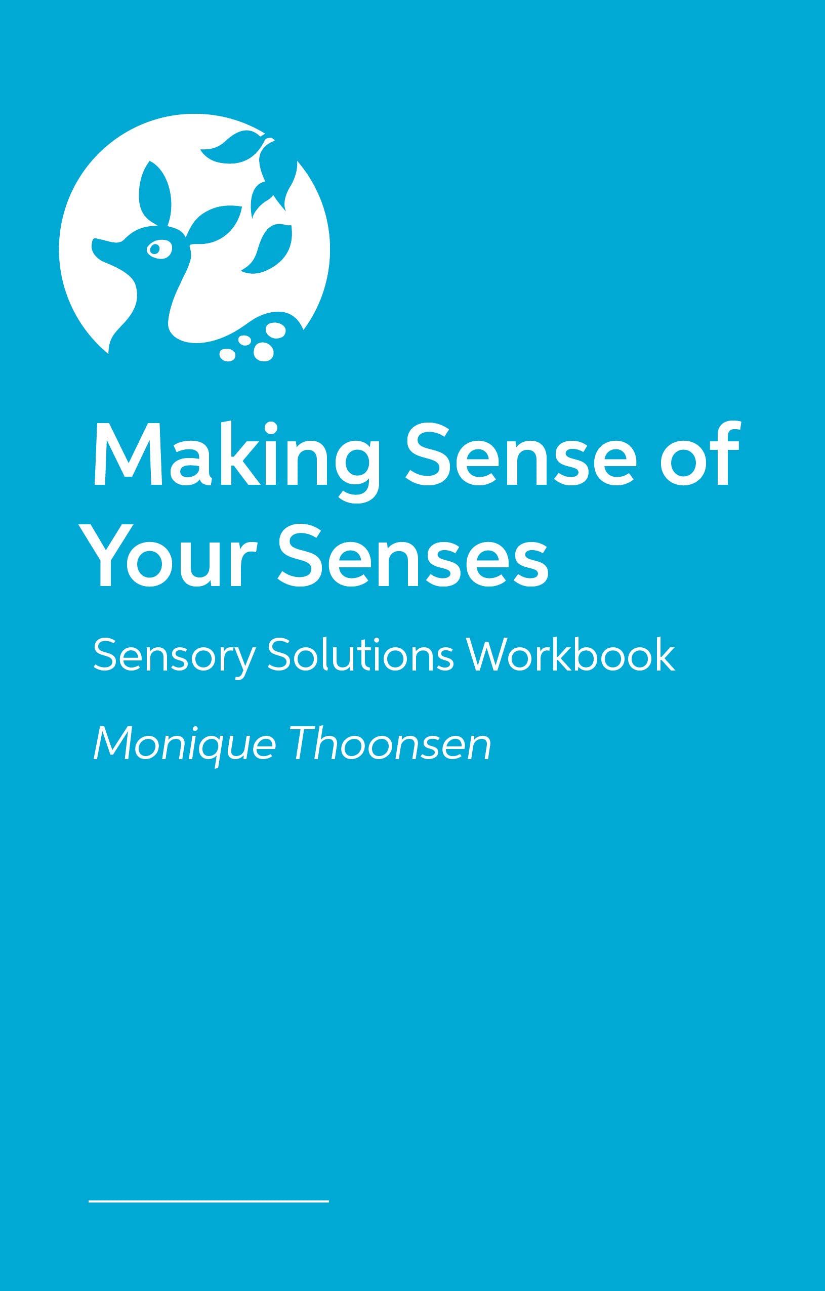 Making Sense of Your Senses: Sensory Solutions Workbook