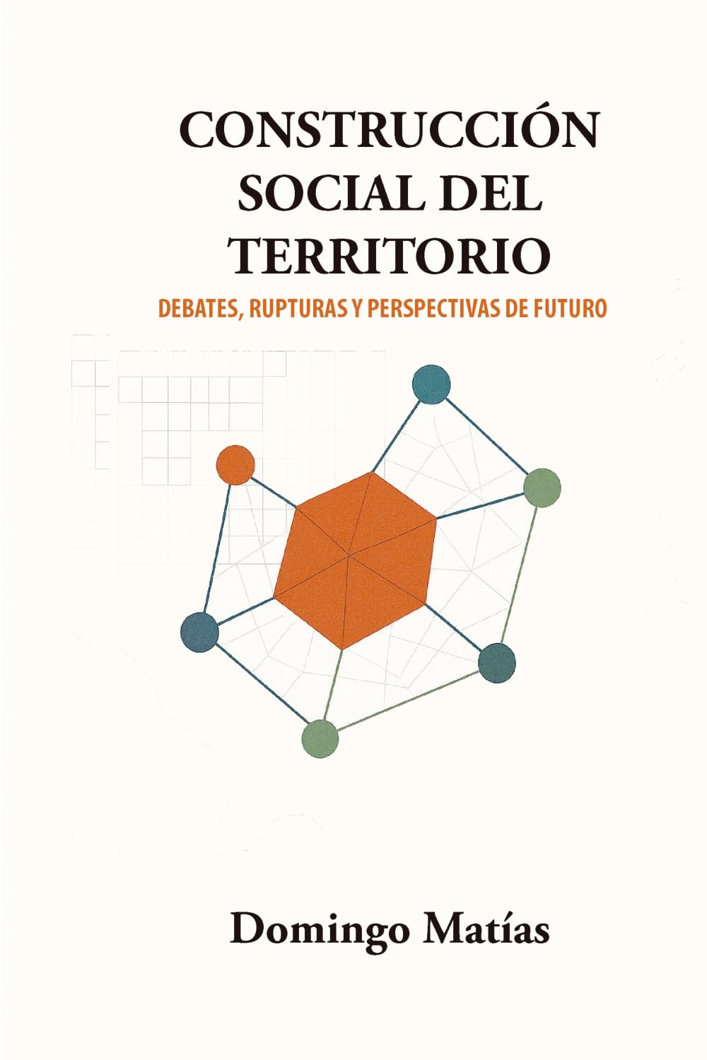 Construcción social del territorio: Debates, rupturas y perspectivas de futuro.